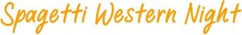 Spagetti Western Night Spagetti Western Night