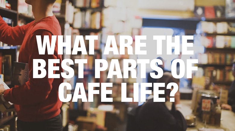 What are the best parts of cafe life?