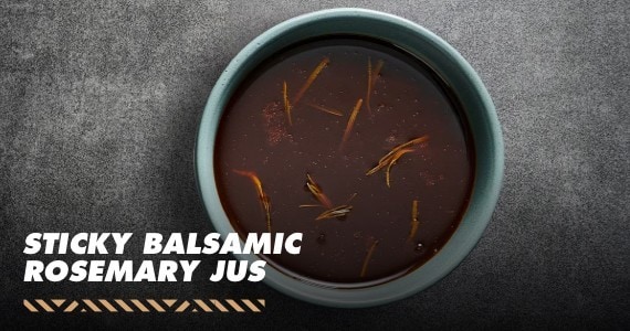 Sticky Balsamic Rosemary Jus