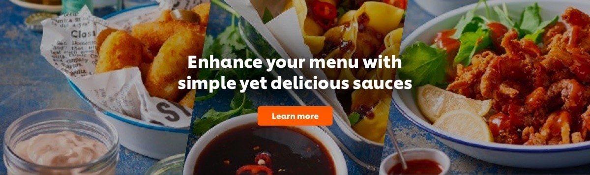 Enhance your menu with simple yet delicious sauces Enhance your menu with simple yet delicious sauces