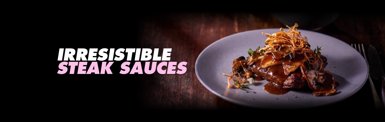 10 sauces for superb steaks - Unilever Food Solutions
